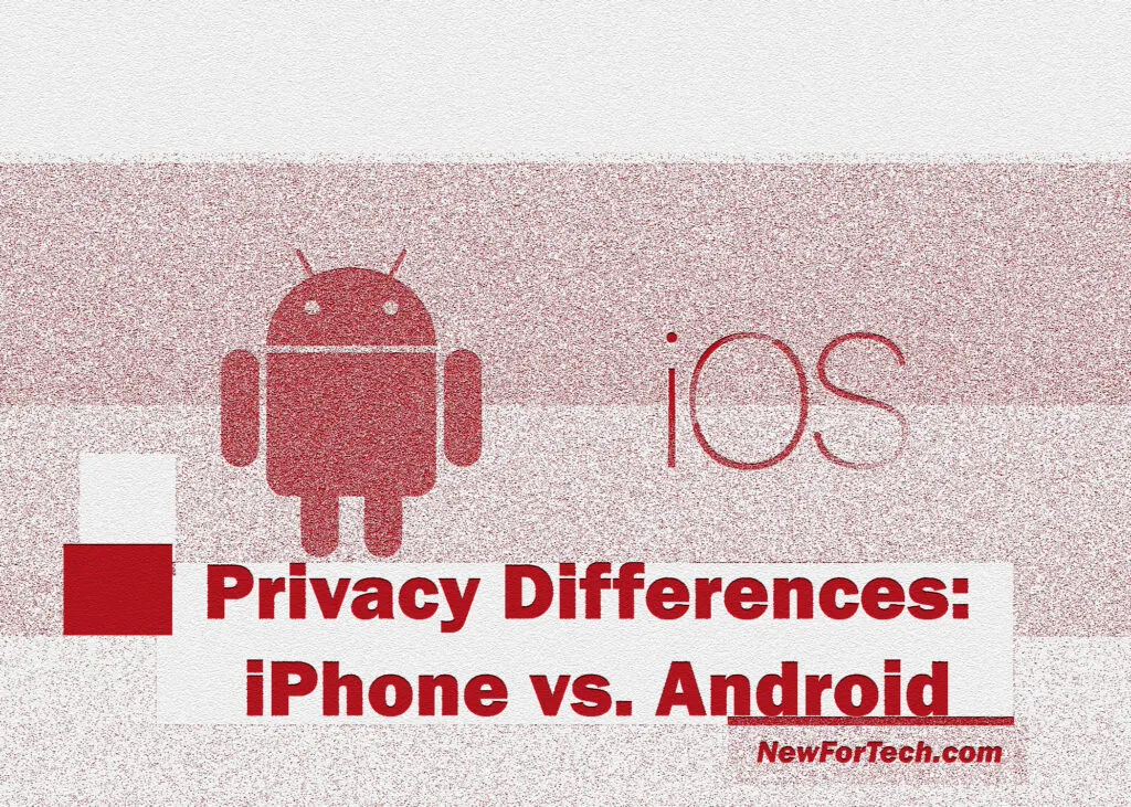 Privacy Differences: iPhone vs. Android