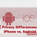 Privacy Differences: iPhone vs. Android