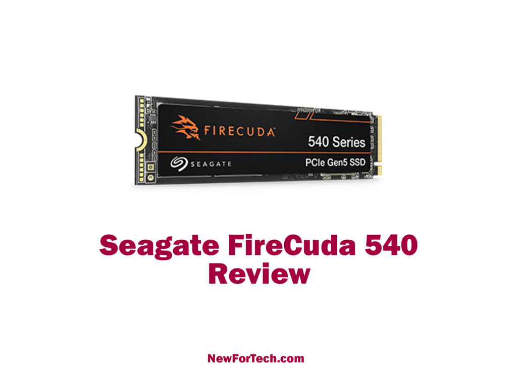 Seagate FireCuda 540: Unrivaled NVMe Performance Guide