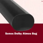Sonos Dolby Atmos Bug: Apology, Fix, and Enhanced Audio
