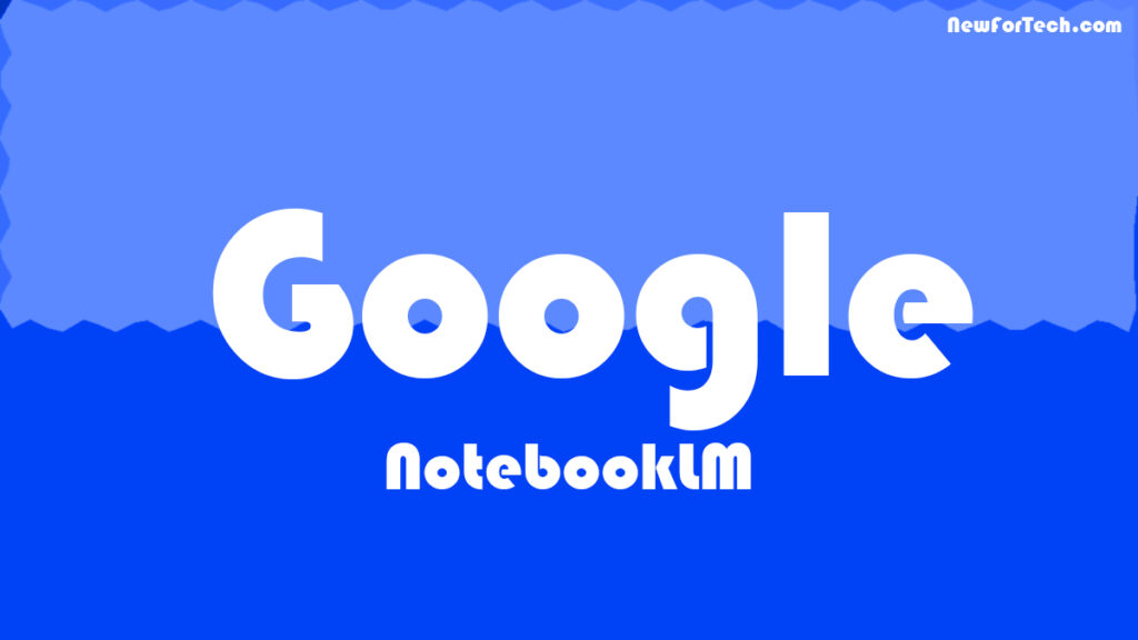 Google's NotebookLM: AI Writing Assistant Upgrades & New Features