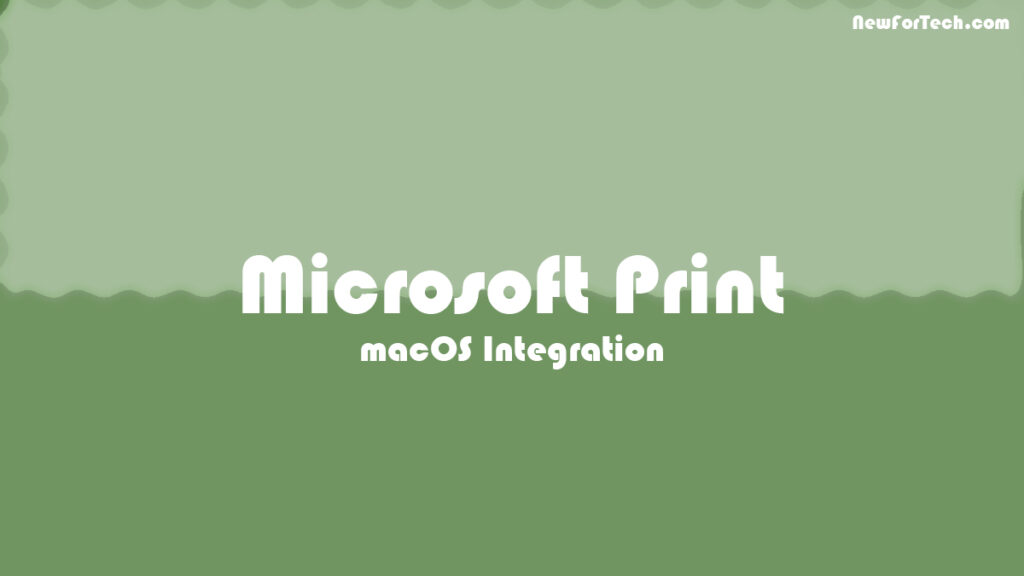 Microsoft's Universal Print: Seamless macOS Integration