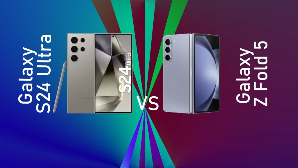 Samsung Galaxy S24 Ultra vs Samsung Galaxy Z Fold 5: Comparison