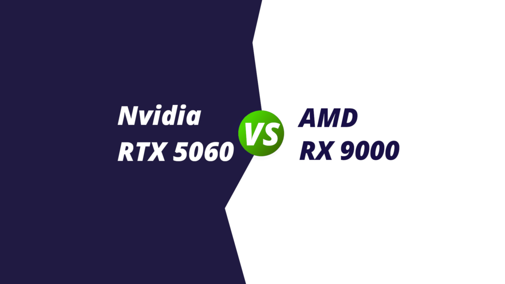 Nvidia RTX 5060 vs AMD RX 9000: The March GPU War eats Up