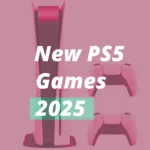 New PS5 Games 2025: Most Anticipated Release Dates